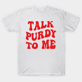 Talk Purdy To Me T-Shirt